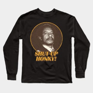 Shup Up Honky! Long Sleeve T-Shirt